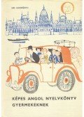 Horányi Károly - Képes angol nyelvkönyv gyeremeknek