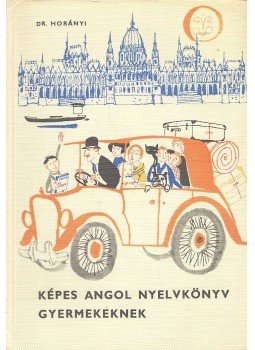 Horányi Károly - Képes angol nyelvkönyv gyeremeknek Horányi Károly - Képes angol nyelvkönyv gyeremeknek, null 1967 antikvár könyv