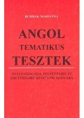 Bumbák Marianna - Angol tematikus tesztek – Nyelvvizsgára, felvételire és érettségire készülők számára