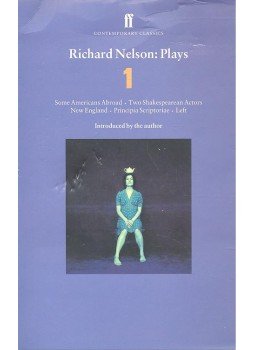 NELSON, RICHARD - Plays 1 – Some Americans Abroad; Two Shakespearean Actors; New England; Principia Scriptoriae, Left, null 1999 antikvár könyv
