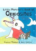 THOMAS, FRANCES – COLLINS, ROSS - Little Monster's Book of Opposites