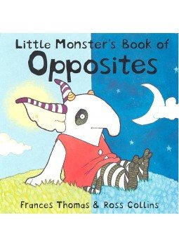 THOMAS, FRANCES – COLLINS, ROSS - Little Monster's Book of Opposites THOMAS, FRANCES – COLLINS, ROSS - Little Monster's Book of Opposites, null 2006 antikvár könyv