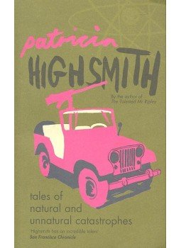 Patricia Highsmith - Tales of Natural and Unnatural Catastrophes, null 2005 antikvár könyv