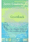 Goodwin, Jason - Greenback – The Almighty Dollar and the Invention of America