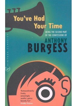 Anthony Burgess - You've Had Your Time Anthony Burgess - You've Had Your Time, null 2002 antikvár könyv