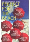 FOSTER, LORI – DENISON, JANELLE – McCARTHY, ERIN – DAVIDSON, MARY JANICE – PERRIN, KAYLA – LEIGH, MORGAN - Perfect for the Beach