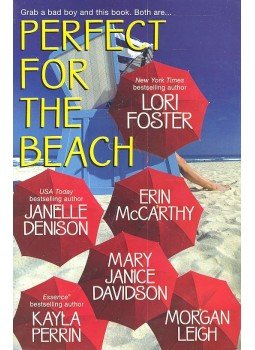 FOSTER, LORI – DENISON, JANELLE – McCARTHY, ERIN – DAVIDSON, MARY JANICE – PERRIN, KAYLA – LEIGH, MORGAN - Perfect for the Beach FOSTER, LORI – DENISON, JANELLE – McCARTHY, ERIN – DAVIDSON, MARY JANICE – PERRIN, KAYLA – LEIGH, MORGAN - Perfect for the Beach, null 2004 antikvár könyv