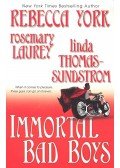 YORK, REBECCA – LAUREY, ROSEMARY – THOMAS-SUNDSTORM, LINDA - Immortal Bad Boys