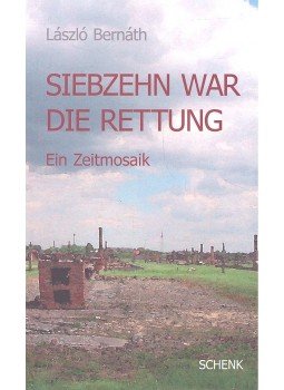 Bernáth László - Siebzehn war die Rettung Bernáth László - Siebzehn war die Rettung, null 2007 antikvár könyv