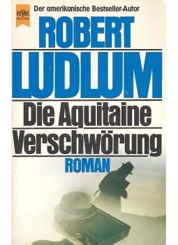 Robert Ludlum - Die Aquitaine Verschwörung Robert Ludlum - Die Aquitaine Verschwörung, null 1987 antikvár könyv