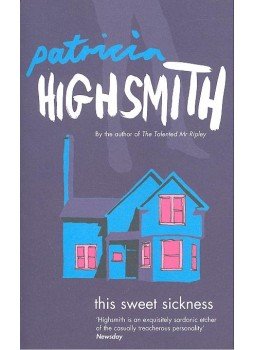 Patricia Highsmith - The Sweet Sickness Patricia Highsmith - The Sweet Sickness, null 2005 antikvár könyv