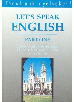 Csonka Margit - Let's Speak Englis – Part One Csonka Margit - Let's Speak Englis – Part One, null 1991 antikvár könyv