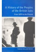 HEYCK, THOMAS WILLIAM - A History of the People of the British Isles – From 1870 to the Present