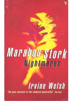 Irvine Welsh - MARABOU STORK NIGHTMARES Irvine Welsh - MARABOU STORK NIGHTMARES, null 1996 antikvár könyv