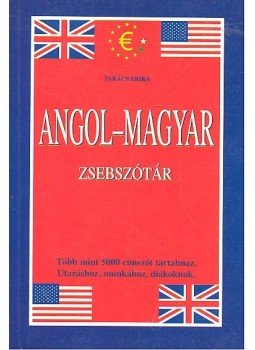 Takács Erika - Angol-magyar - Magyar-angol zsebszótár Takács Erika - Angol-magyar - Magyar-angol zsebszótár, Budapest 2000 antikvár könyv