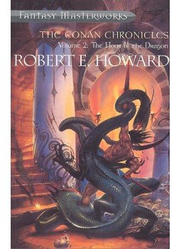 Howard, Robert E. - The Conan Chronicles Vol.2 – The Hour of the Dragon Howard, Robert E. - The Conan Chronicles Vol.2 – The Hour of the Dragon, Nagy Britannia 2001 antikvár könyv