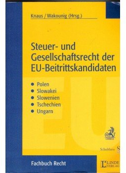 KNAUS, WAKOUNIG - Steuer-und Gesellschaftsrecht der EU-Beitrittskandidaten: Polen, Slowakei, Slowenien, Tschechien, Ungarn, null 2003 antikvár könyv