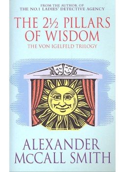 McCall Smith, Alexander - The 2 ½ Pillars of Wisdom McCall Smith, Alexander - The 2 ½ Pillars of Wisdom, 2006 antikvár könyv