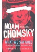 Chomsky, Noam - What We Say Goes: Conversation on US Power in a Changing World