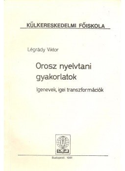 Légrády Viktor - Orosz nyelvtani gyakorlatok – Igenevek, igei transzformációk, null 1981 antikvár könyv