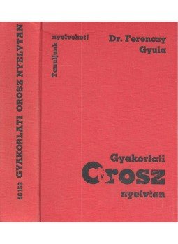 Ferenczy Gyula - Gyakorlati orosz nyelvtan Ferenczy Gyula - Gyakorlati orosz nyelvtan, null 1983 antikvár könyv