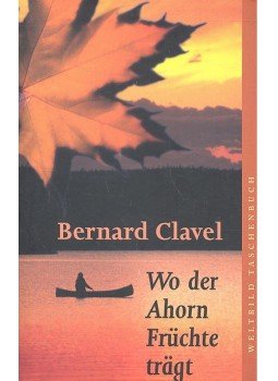 Bernard Clavel - Wo der Ahorn Früchte trägt Bernard Clavel - Wo der Ahorn Früchte trägt, null 2001 antikvár könyv