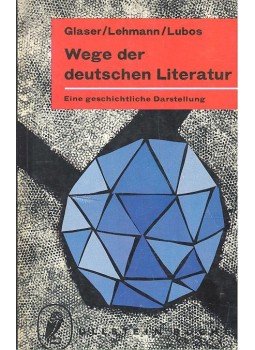 GLASER - LEHMANN - LUBOS - Wege der deutschen Literatur – Eine geschichliche Darstellung, null 1961 antikvár könyv