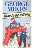 George Mikes - How to be a Guru
