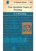 STEINBERG, S.H. - Five Hundred Years of Printing