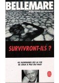 BELLEMARE, PIERRE - Survivront-ils? 45 suspense ou la vie se joue a pile ou face