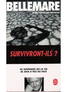 BELLEMARE, PIERRE - Survivront-ils? 45 suspense ou la vie se joue a pile ou face BELLEMARE, PIERRE - Survivront-ils? 45 suspense ou la vie se joue a pile ou face, null 2005 antikvár könyv