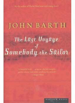 Barth, John - The Last Voyage of Somebody the Sailor Barth, John - The Last Voyage of Somebody the Sailor, New York 2001 antikvár könyv
