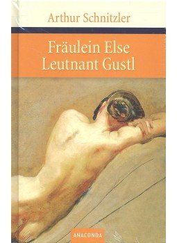 Arthur Schnitzler - Fräulein Else – Leutnant Gustl Arthur Schnitzler - Fräulein Else – Leutnant Gustl, null 2007 antikvár könyv