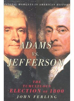 FERLING, JOHN - Adams vs. Jefferson – The Tumultuous Election of 1800, null 2004 antikvár könyv