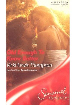 Thompson, Vicki Lewis - Old Enough To Know Better Thompson, Vicki Lewis - Old Enough To Know Better, null 2005 antikvár könyv
