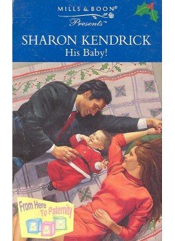 Kendrick, Sharon - His Baby! Kendrick, Sharon - His Baby!, null 1996 antikvár könyv