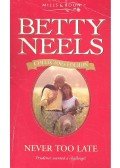 Neels, Betty - Never Too Late
