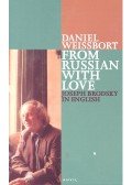 WEISSBROT, DANIEL - From Russian with Love – Joseph Brodsky in English
