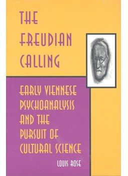 ROSE, LOUIS - The Freudian Calling – Early Viennese Psychoanalysis and the Pursuit of Cultural Science, null 1998 antikvár könyv