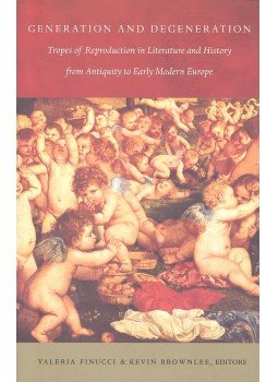 FINUCCI, VALERIA – BROWNLEE, KEVIN (editor) - Generation and Degeneration – Tropes of reproduction in Literature and History from Antiquity to Early Modern Europe, null 2001 antikvár könyv