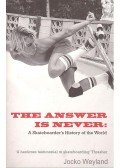 WEYLAND, JOCKO - The Answer Is Never – A Skateboarder's History of the World