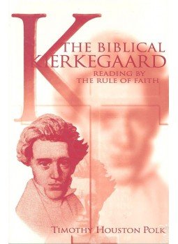 POLK, TIMOTHY HOUSTON - The Biblical Kirkegaard – Reading By the Rule of Faith, null 1999 antikvár könyv