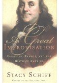 Stacy Schiff - A Great Improvisation – Franklin, France, and the Birth of America