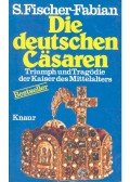 FISCHER-FABIAN, S, - Die deutschen Casaren – Triumph und Tragödie der Kaisers des Mittelalters