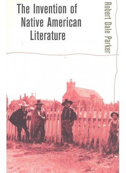 PARKER, ROBERT DALE - The Invention of Native American Literature PARKER, ROBERT DALE - The Invention of Native American Literature, null 2003 antikvár könyv