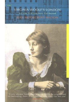 WILSON, JEAN MOORCROFT - Virginia Woolf's London – A Guide to Bloomsbury and Beyond WILSON, JEAN MOORCROFT - Virginia Woolf's London – A Guide to Bloomsbury and Beyond, null 2000 antikvár könyv