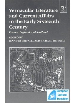 BRITNELL, JENNIFER – BRITNELL, RICHARD (editor) - Vernacular Literature and Current Affairs in the Early Sixteenth Century – France, England and Scotland, null 2000 antikvár könyv