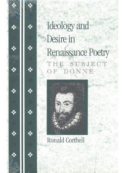 CORTHELL, RONALD - Ideology and Desire in Renaissance Poetry – The Subject of Donne, null 1997 antikvár könyv
