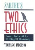 ANDERSON, THOMAS C. - Sartre's Two Ethics – From Authenticity to Integral Humanity