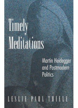THIELE, LESLIE PAUL - Timely Meditations – Martin Heidegger and Postmodern Politics THIELE, LESLIE PAUL - Timely Meditations – Martin Heidegger and Postmodern Politics, null 1995 antikvár könyv